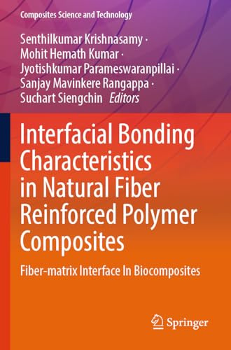 Interfacial Bonding Characteristics in Natural Fiber Reinforced Polymer Composites: Fiber-matrix Interface In Biocomposites (Composites Science and Technology)