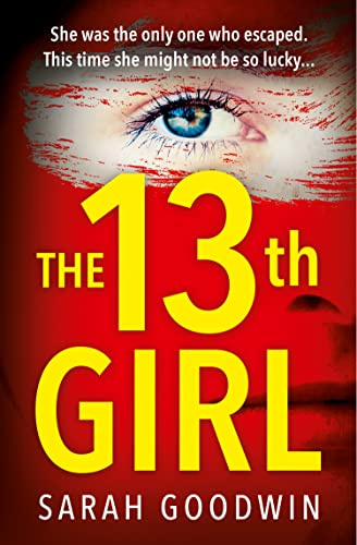 The Thirteenth Girl: An absolutely unputdownable and gripping psychological thriller with a shocking twist (The Thriller Collection) (Book 2)