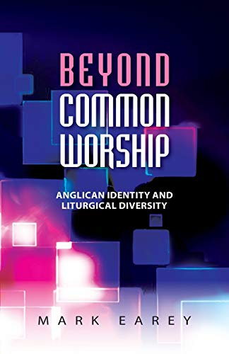Beyond Common Worship: Anglican Identity and Liturgical Diversity