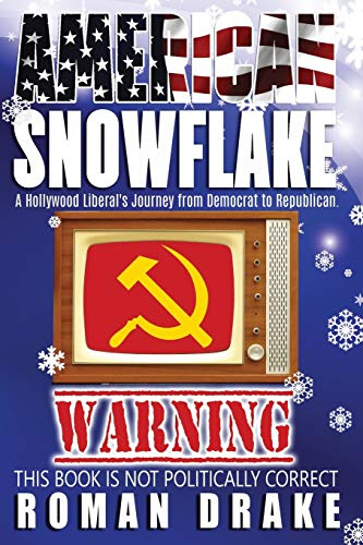American Snowflake: A Hollywood Liberal’s Journey from Democrat to Republican