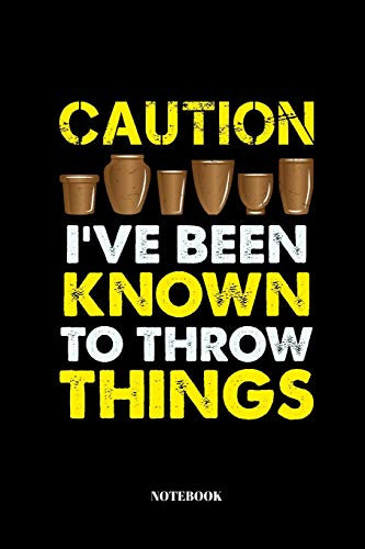 Caution I've Been Known To Throw Things: A5 Notizbuch für Töpfer und Keramiker | 110 Seiten | blanko