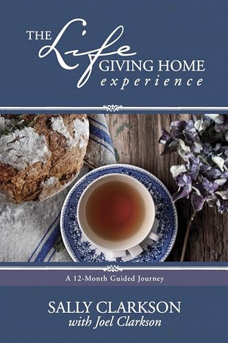 Life-Giving Home Experience, The: A 12-Month Guided Journey