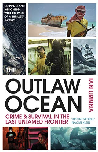 The Outlaw Ocean: Crime and Survival in the Last Untamed Frontier