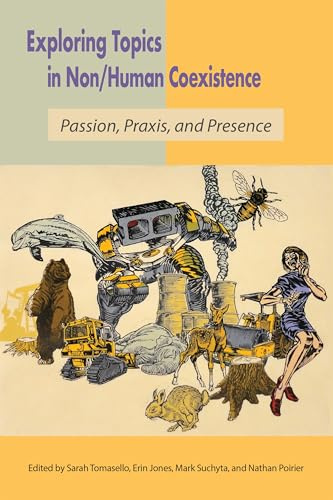 Exploring Non/Human Coexistence: Passion, Praxis, and Presence