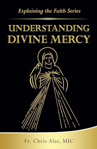 Understanding Divine Mercy (Explaining the Faith)