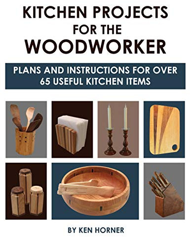 Kitchen Projects for the Woodworker: Plans and Instructions for Over 65 Useful Kitchen Items