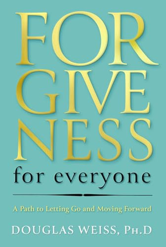 Forgiveness for Everyone: A Path to Letting Go and Moving Forward