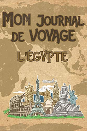 Mon Journal de Voyage l'Égypte: 6x9 Carnet de voyage I Journal de voyage avec instructions, Checklists et Bucketlists, cadeau parfait pour votre séjour à l'Égypte et pour chaque voyageur.