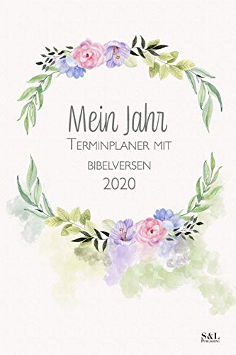 Mein Jahr Terminplaner mit Bibelversen 2020: A5 Minimalistischer Christlicher Kalender Terminplaner Planer mit Feiertagen, Wochenübersicht