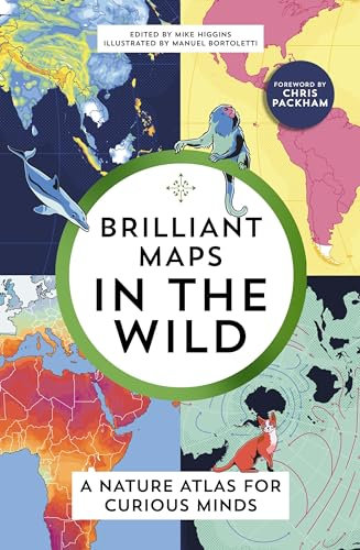 Brilliant Maps in the Wild: A Nature Atlas for Curious Minds