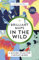 Brilliant Maps in the Wild: A Nature Atlas for Curious Minds