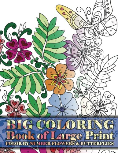 Big Coloring Book of Large Print Color By Number Flowers & Butterflies: Volume 15 (Premium Adult Coloring Books)
