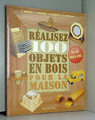 Réalisez 100 objets en bois pour la maison