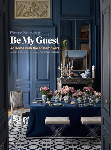 Be My Guest: At Home with the Tastemakers