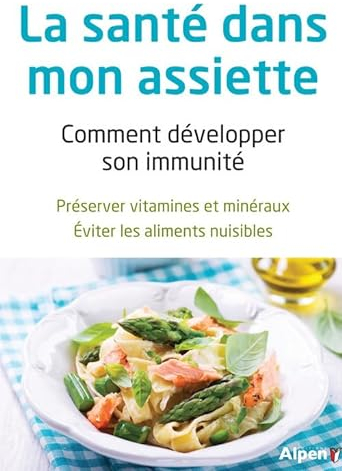la sante dans mon assiette comment developper mon immunite