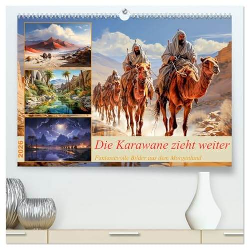 Die Karawane zieht weiter (hochwertiger Premium Wandkalender 2026 DIN A2 quer), Kunstdruck in Hochglanz: Fantasievolle Zeichnungen aus dem Morgenland - KI generiert (CALVENDO Natur)