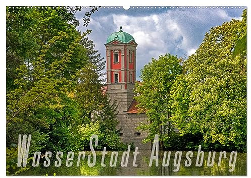 WasserStadt Augsburg (Wandkalender 2026 DIN A2 quer), CALVENDO Monatskalender: Wasser war und ist ein wichtiges Element in Augsburg (CALVENDO Orte)