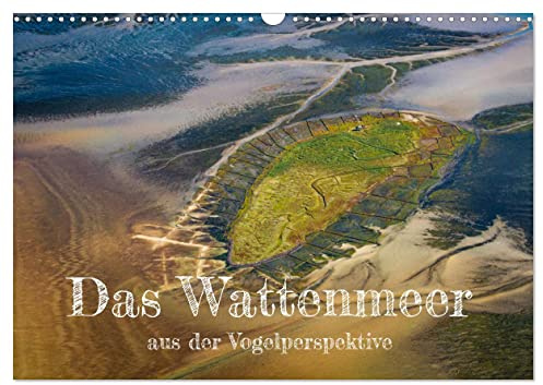 Das Wattenmeer aus der Vogelperspektive (Wandkalender 2026 DIN A3 quer), CALVENDO Monatskalender: Aus der Vogelperspektive zeigt das Watt seine ganze ... Farben und Strukturen (CALVENDO Natur)