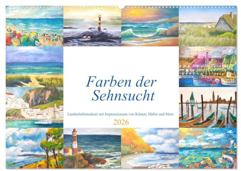 Farben der Sehnsucht - Landschaftsmalerei mit Impressionen von Küsten, Häfen und Meer (Wandkalender 2026 DIN A2 quer), CALVENDO Monatskalender: ... von Küsten, Häfen und Meer (CALVENDO Kunst)