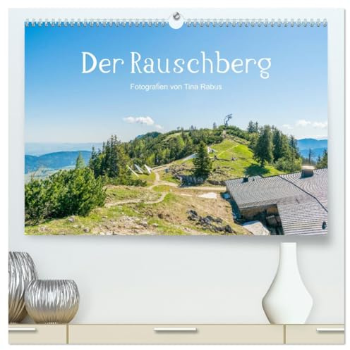 Der Rauschberg (hochwertiger Premium Wandkalender 2026 DIN A2 quer), Kunstdruck in Hochglanz: Impressionen vom Rauschberg in den Alpen (CALVENDO Natur)