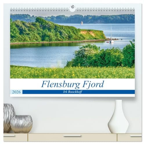 Flensburg Fjord (hochwertiger Premium Wandkalender 2026 DIN A2 quer), Kunstdruck in Hochglanz: Traumrevier, nicht nur für Segler (CALVENDO Orte)