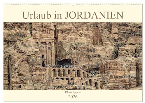 Urlaub in JORDANIEN (Wandkalender 2026 DIN A2 quer), CALVENDO Monatskalender: Eine faszinierende Rundreise durch das Königreich Jordanien (CALVENDO Orte)