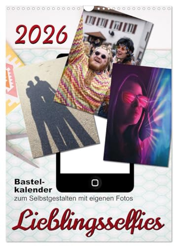 Lieblingsselfies (Wandkalender 2026 DIN A3 hoch), CALVENDO Monatskalender: Bastelkalender zum Selbstgestalten (CALVENDO Hobbys)