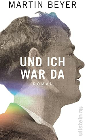 Und ich war da: Roman