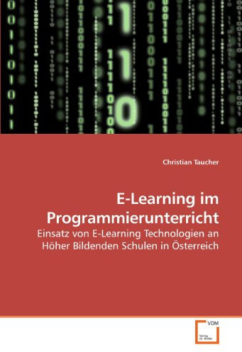E-Learning im Programmierunterricht: Einsatz von E-Learning Technologien an Höher Bildenden Schulen in Österreich