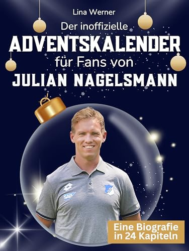 Der inoffizielle Adventskalender für Fans von Julian Nagelsmann: 24 Tage mit deinem Star bis Weihnachten. Fanbuch und Biografie in einem. Das ideale Geschenkt für alle Fans.