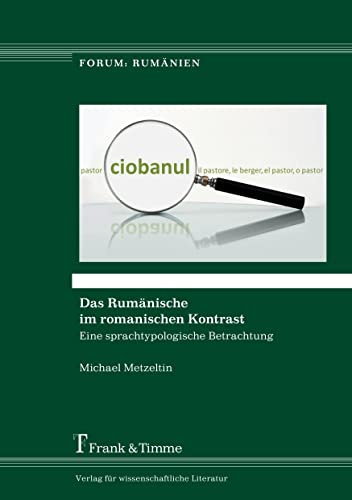 Das Rumänische im romanischen Kontrast: Eine sprachtypologische Betrachtung (Forum: Rumänien)