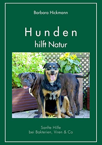 Hunden hilft Natur: Sanfte Hilfe bei Bakterien, Viren & Co