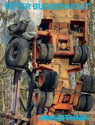 PETER BUGGENHOUT: UMLEITUNG: Skulpturenpark Waldfrieden