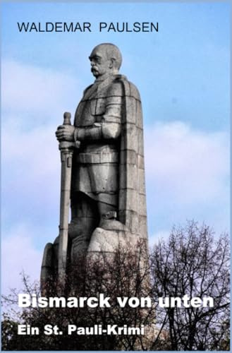 Bismarck von unten: Ein St. Pauli-Krimi