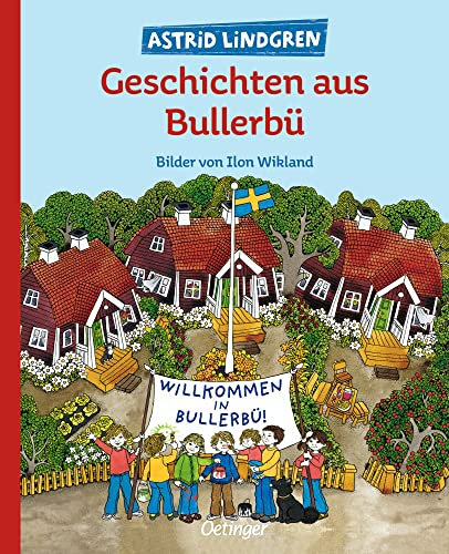 Geschichten aus Bullerbü: Alle 3 Bullerbü-Bilderbücher ab 4 Jahren in einem Band, klassisch illustriert von Ilon Wikland (Wir Kinder aus Bullerbü)