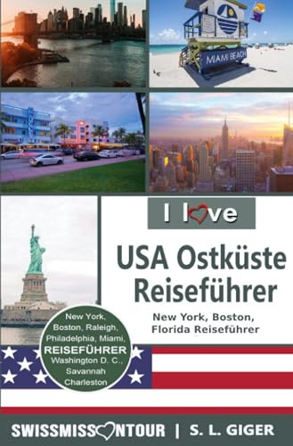 USA Ostküste Reiseführer von SWISSMISSONTOUR: New York, Boston, Florida Reiseführer