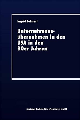 Unternehmensübernahmen in den U.S.A. in den 80er Jahren: Rahmenbedingungen und Auswirkungen