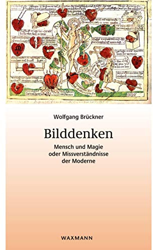 Bilddenken. Mensch und Magie oder Missverständnisse der Moderne (Beiträge zur Volkskultur in Nordwestdeutschland)