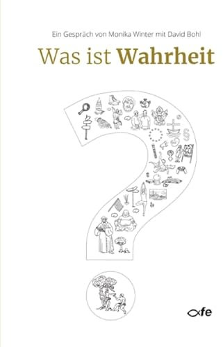 Was ist Wahrheit?: Ein Gespräch von Monika Winter mit David Bohl