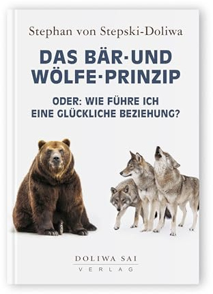 Das Bär- und Wölfe-Prinzip: oder: Wie führe ich eine Glückliche Beziehung