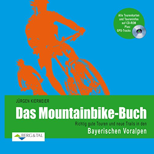 Das Mountainbike-Buch – Bayerische Voralpen: Richtig gute Touren und neue Trails in den Bayerischen Voralpen