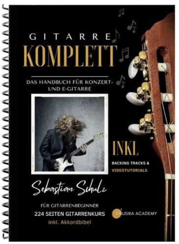 Gitarre Komplett - Das Handbuch für Konzert- und E-Gitarre mit praktischer Spiralbindung: Für Gitarrenbeginner - 216 Seiten Gitarrenkurs inkl. Akkordbibel