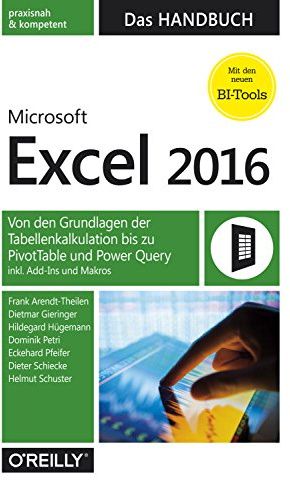Microsoft Excel 2016 – Das Handbuch: Von den Grundlagen der Tabellenkalkulation bis zu PivotTable und Power Query inkl. Add-Ins und Makros