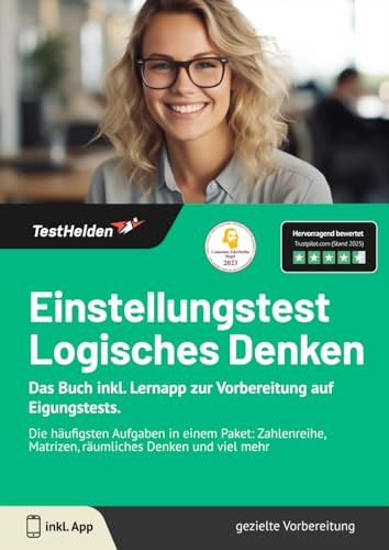 Einstellungstest Logisches Denken - Das Buch inkl. Lernapp zur Vorbereitung auf Eigungstests. Die häufigsten Aufgaben in einem Paket: Zahlenreihe, Matrizen, räumliches Denken und viel mehr