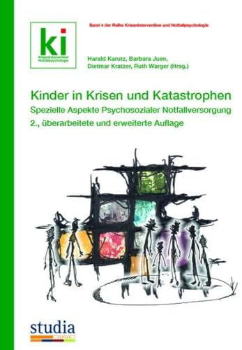 Kinder in Krisen und Katastrophen: Spezielle Aspekte Psychosozialer Notfallversorgung - 2., erweiterte und überarbeitete Auflage (Krisenintervention und Notfallpsychologie)