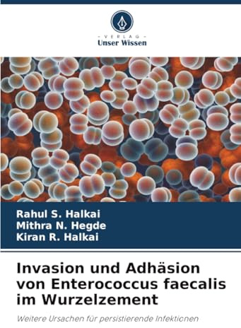Invasion und Adhäsion von Enterococcus faecalis im Wurzelzement: Weitere Ursachen für persistierende Infektionen