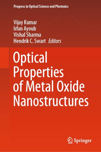 Optical Properties of Metal Oxide Nanostructures: 26 (Progress in Optical Science and Photonics, 26)
