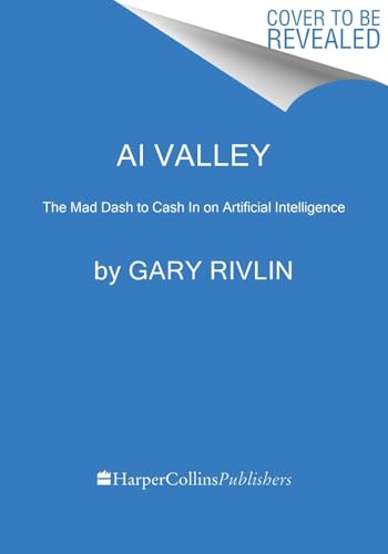 AI Valley: Microsoft, Google, and the Trillion-Dollar Race to Cash In on Artificial Intelligence