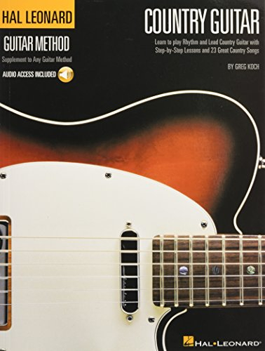 Hal Leonard Country Guitar Method. Enthält Online-Audio: Learn to Play Rhythm and Lead Country Guitar With Step-by-Step Lessons and 23 Great Country Songs (Hal Leonard Guitar Method)