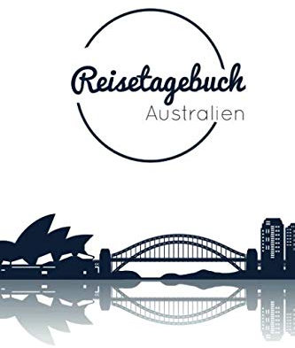 Reisetagebuch Australien: 100 Seiten I ca. Din a5 I Größe 15,24 x 22,86 cm I work and travel I Geschenk Geschenkidee Abreise I 49 Doppelseiten